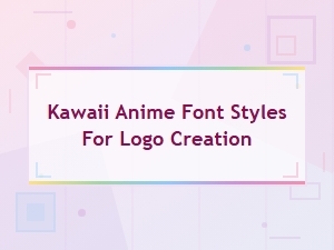 Kawaii Anime Font Styles for Logo Creation – Cute Display Typefaces