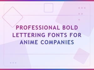 Best Bold Lettering Fonts for Anime Company Logos