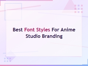 Best Free Anime Font Styles for Studio Branding and Design