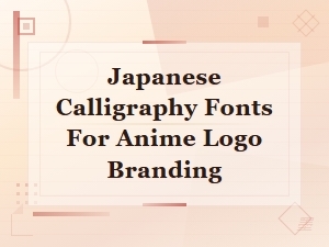Japanese Calligraphy Fonts for Anime Logo Branding