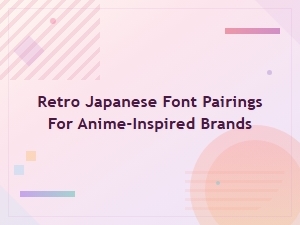 Retro Japanese Font Pairings for Anime-Inspired Brand Design